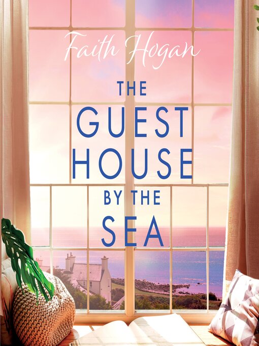 Title details for The Guest House by the Sea by Faith Hogan - Available